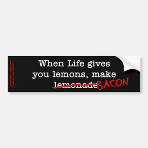 Bacon Life Gives You Bumper Sticker
