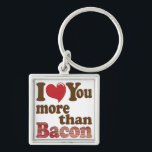 Bacon Lover Key Ring<br><div class="desc">Funny item says I Love You More Than Bacon.  Makes a Great Gift for the Bacon Lover in Your Life!</div>