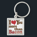 Bacon Lover Key Ring<br><div class="desc">Funny item says I Love You More Than Bacon.  Makes a Great Gift for the Bacon Lover in Your Life!</div>