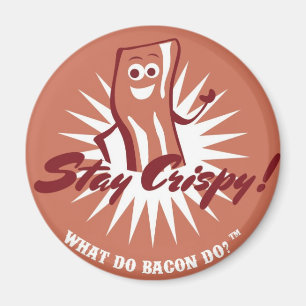 Bacon Magnet - Stay Crispy!