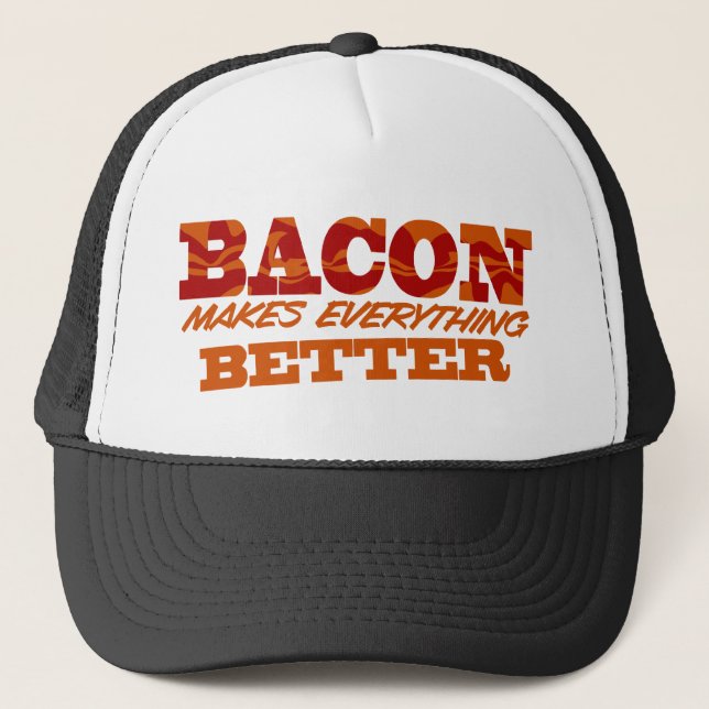 Bacon Makes Everything Better $17.95 (11 colours) Trucker Hat (Front)