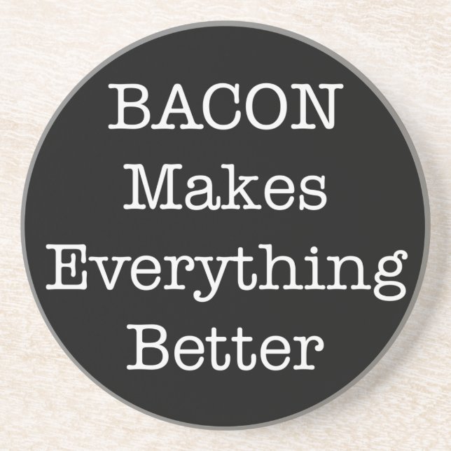 BACON Makes Everything Better Coaster (Front)