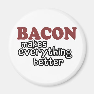 bacon makes everything better magnet