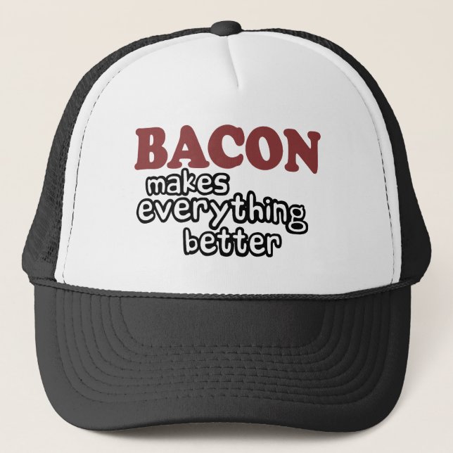bacon makes everything better trucker hat (Front)