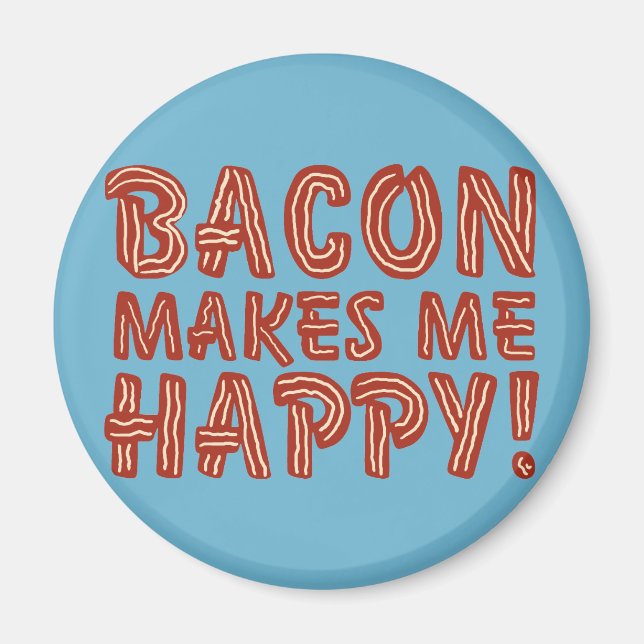 Bacon Makes Me Happy Magnet (Front)