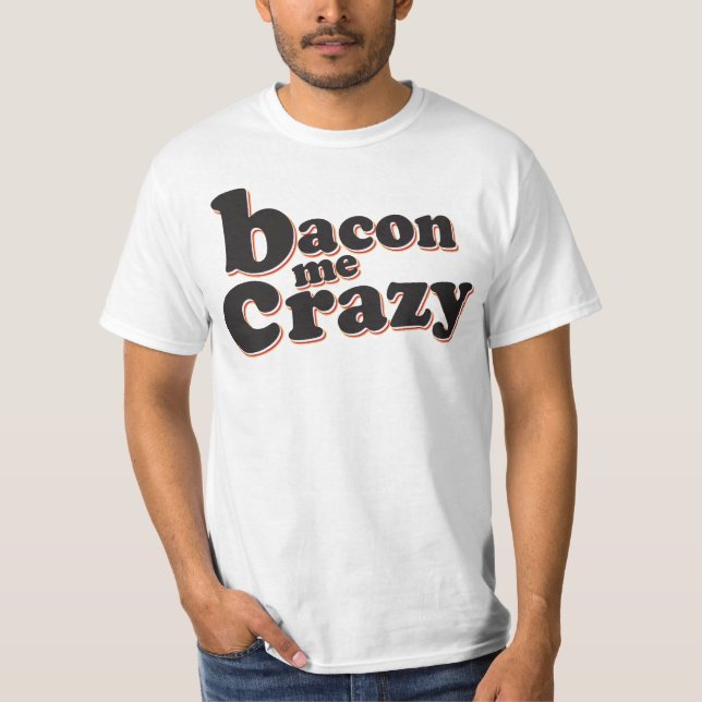 Bacon Me Crazy T-Shirt (Front)