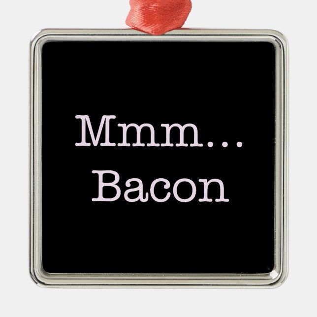 Bacon Mmm Metal Ornament (Front)