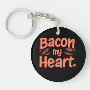 Bacon My Heart  Key Ring