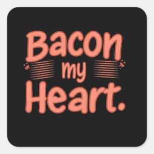Bacon My Heart  Square Sticker