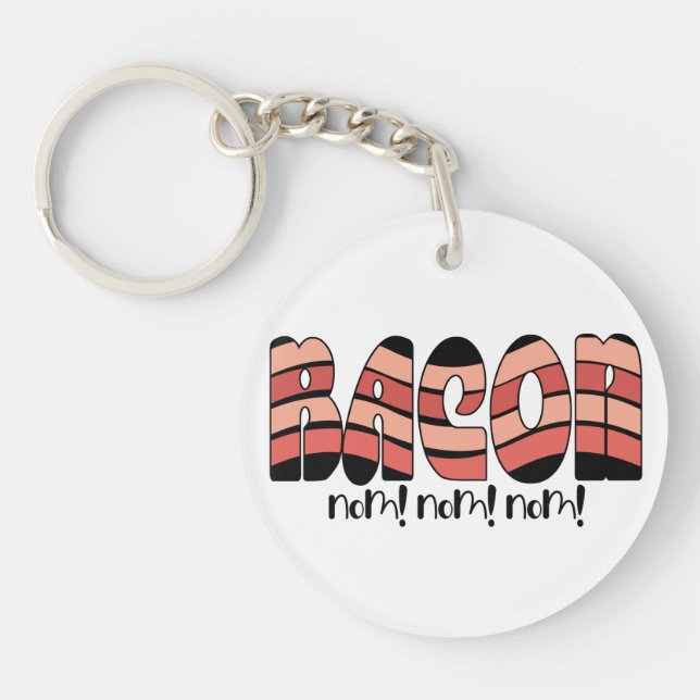 Bacon Nom! Nom! Nom! Key Ring (Front)