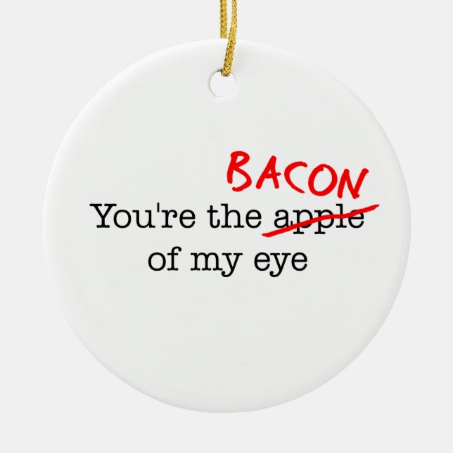 Bacon of My Eye Ceramic Ornament (Front)
