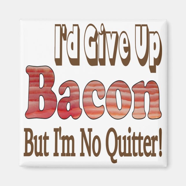 Bacon Quitter Magnet (Front)