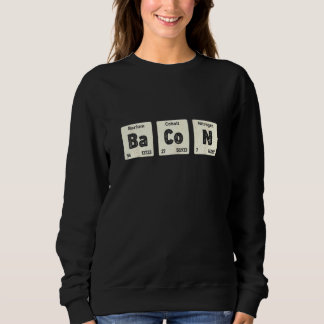Bacon Science Chemistry Funny Periodic Table Of El Sweatshirt