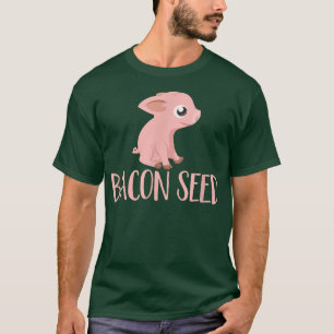 Bacon Seed Piggie Cute Baby Pig Pork Meat Joke Tee