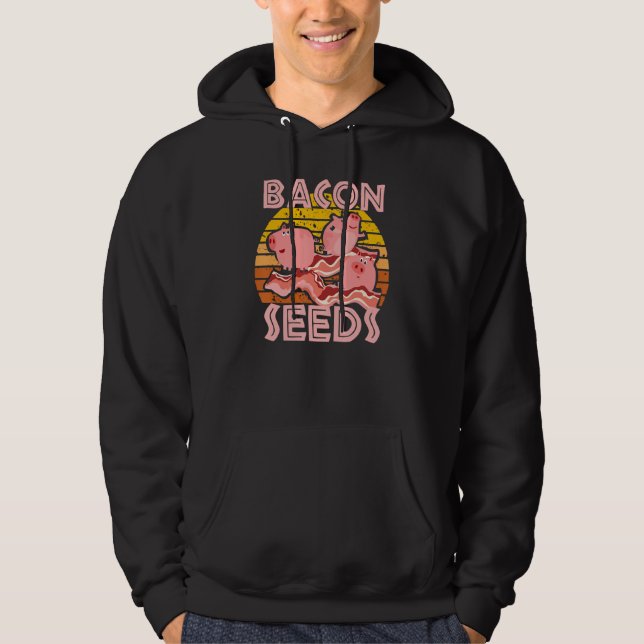 Bacon Seeds, Cute Pig For Men Women, Farm Animals Hoodie (Front)