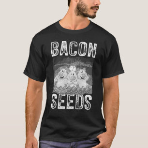 Bacon Seeds, Cute Pig For Men Women, Farm Animals_ T-Shirt