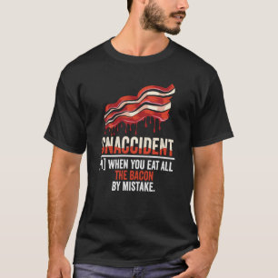Bacon Snaccident Bacon Pig Pork Humor Men Women T-Shirt