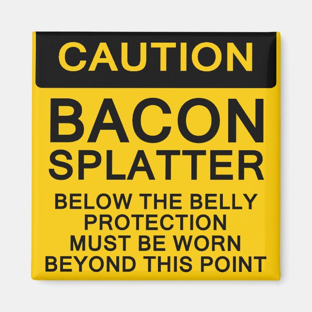 Bacon Splatter Caution Magnet (Front)