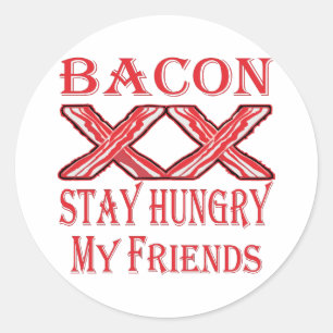 Bacon Stay Hungry My Friends Classic Round Sticker