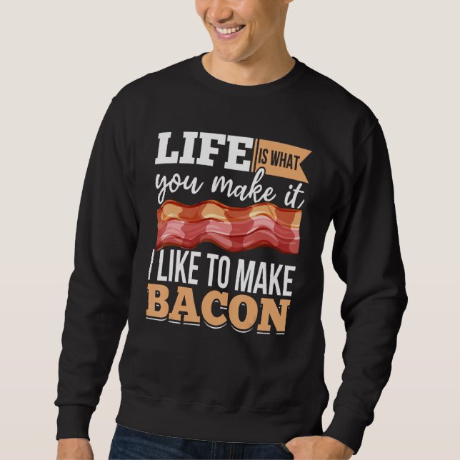 Bacon Strips Meat Food  I like to make Bacon Sweatshirt (Front)