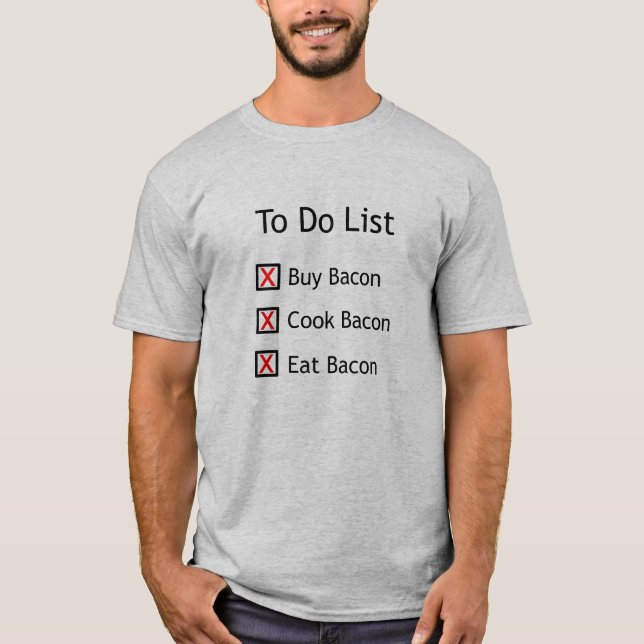 Bacon To Do List T-Shirt (Front)