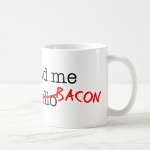 Bacon You Had Me At Coffee Mug