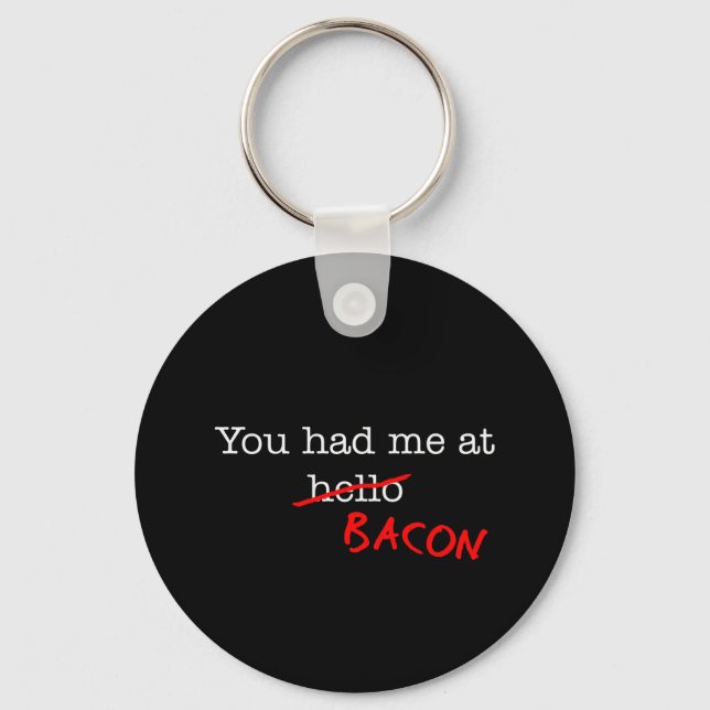 Bacon You Had Me At Key Ring (Front)