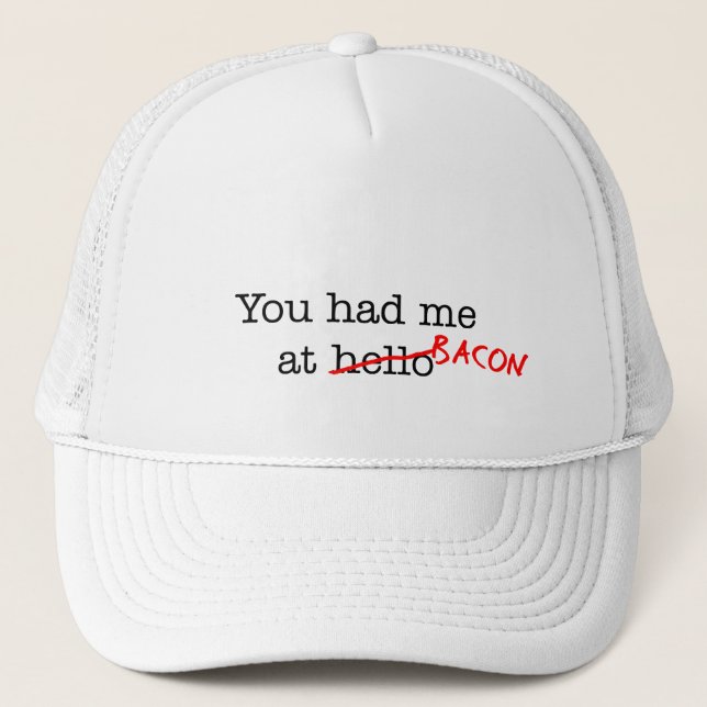 Bacon You Had Me At Trucker Hat (Front)