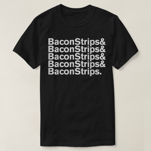 BaconStrips & Bacon Strips  T-Shirt (Design Front)