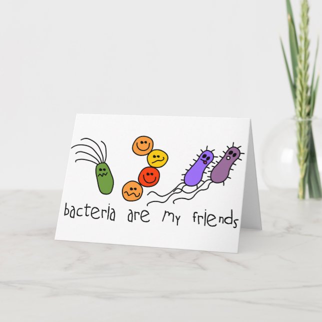 Bacteria are my friends card (Front)