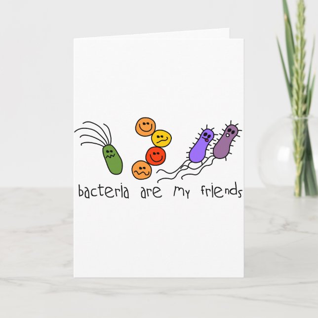 Bacteria are my friends card (Front)