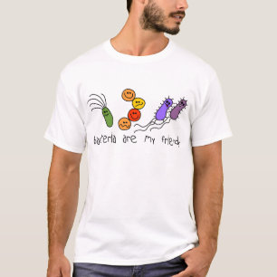 Bacteria are my friends T-Shirt