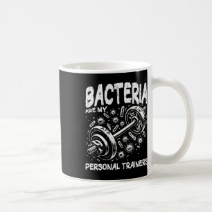 Bacteria Are My Personal Trainers Gym Biology Humo Coffee Mug
