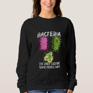 Bacteria Culture Microbiology  Biologist Lab Bacte Sweatshirt