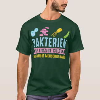 Bacteria the only culture some people have Classic T-Shirt