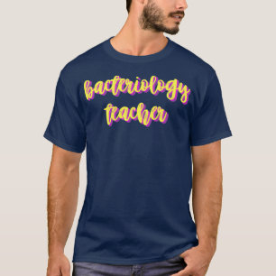 bacteriology teacher T-Shirt