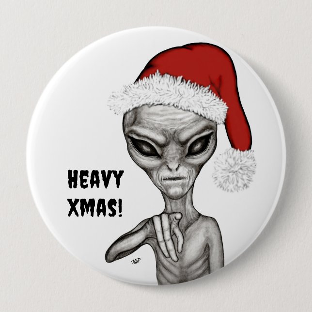Bad Alien , Heavy Xmas ! 10 Cm Round Badge (Front)