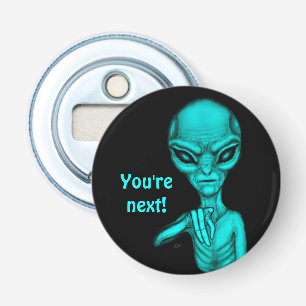 Bad Alien , You're next ! Bottle Opener