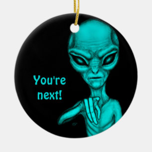Bad Alien , You're next ! Ceramic Ornament