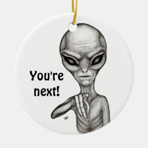 Bad Alien , You're next ! Ceramic Ornament