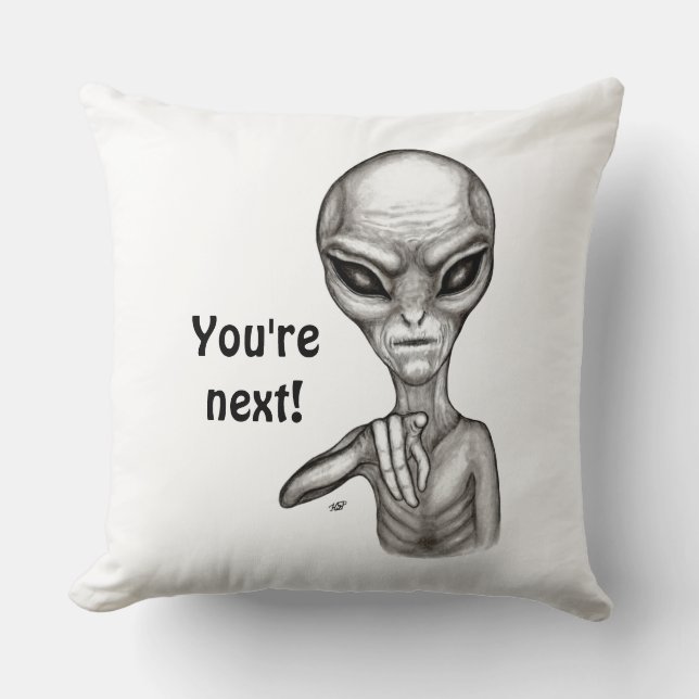 Bad Alien , You're next ! Cushion (Front)