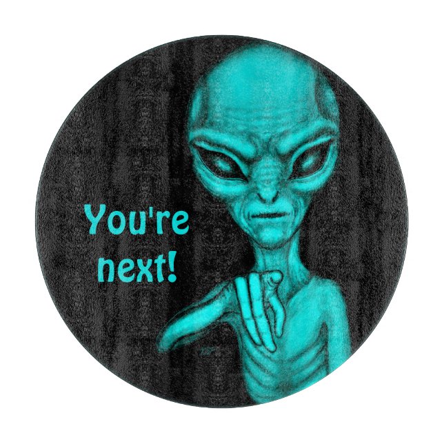Bad Alien , You're next ! Cutting Board (Front)