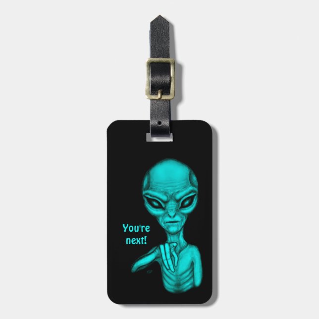 Bad Alien , You're next ! Luggage Tag (Front Vertical)