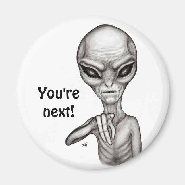 Bad Alien , You're next ! Magnet (Front)