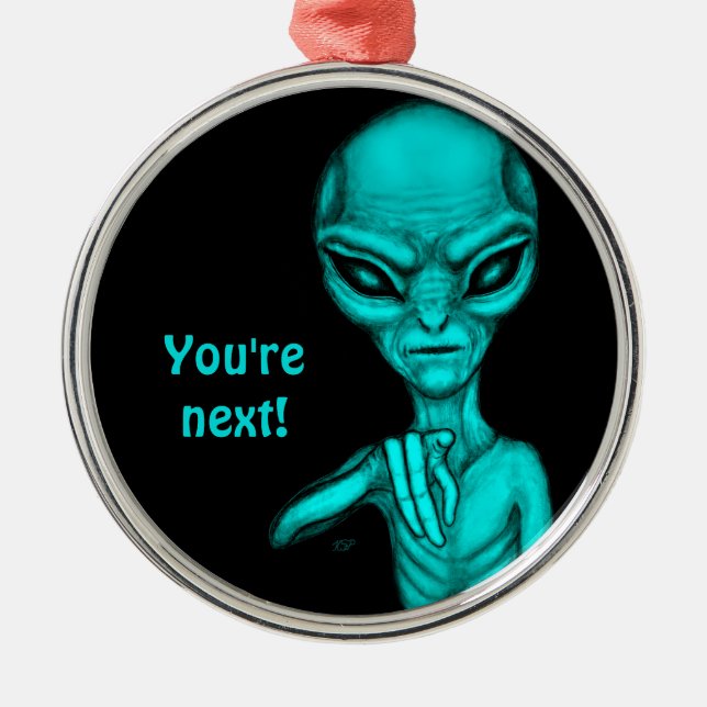 Bad Alien , You're next ! Metal Ornament (Front)