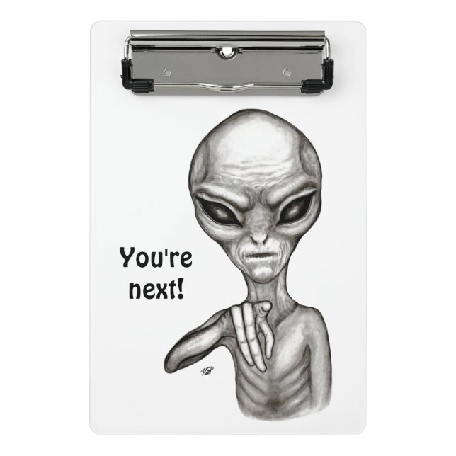 Bad Alien , You're next ! Mini Clipboard (Front)