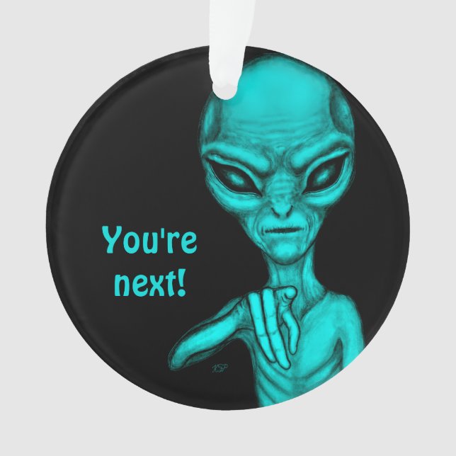 Bad Alien , You're next ! Ornament (Front)