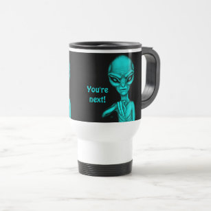 Bad Alien , You're next ! Travel Mug