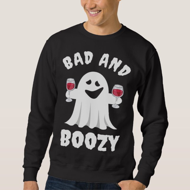 Bad And Boozy Boo Ghost Drink Wine Halloween Costu Sweatshirt (Front)