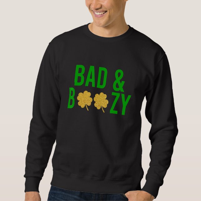 Bad And Boozy Irish St Patrick Day Funny Drinking Sweatshirt (Front)